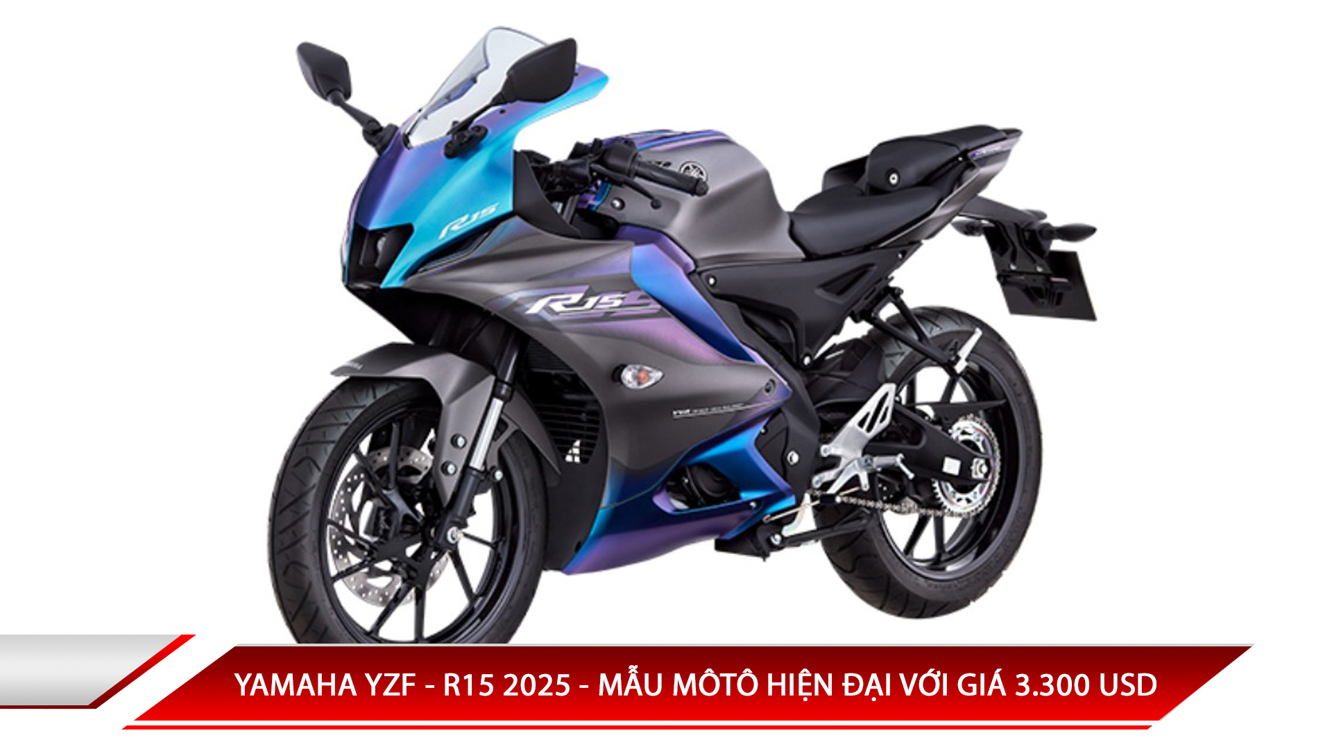 YAMAHA YZF - R15 2025 - MẪU MÔTÔ NHIỀU CÔNG NGHỆ HIỆN ĐẠI VỚI GIÁ 3.300 USD